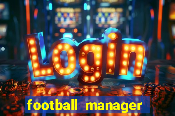 football manager 2019 fm scout